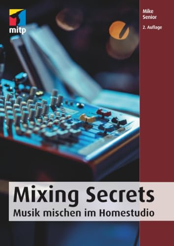 Mixing Secrets: Musik mischen im Homestudio (mitp Audio)