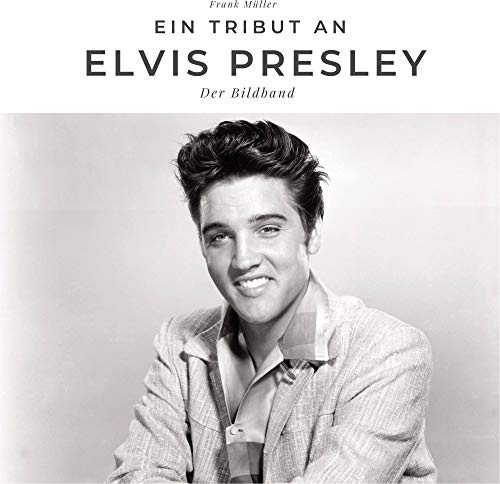 Ein Tribut an Elvis Presley: Der Bildband