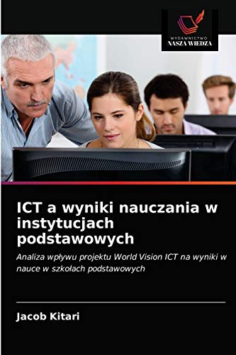 ICT a wyniki nauczania w instytucjach podstawowych: Analiza wp¿ywu projektu World Vision ICT na wyniki w nauce w szko¿ach podstawowych