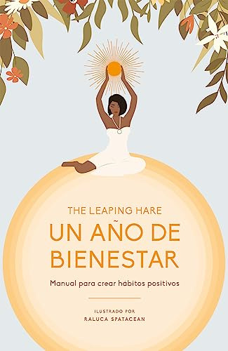 Un año de bienestar: Calendario para crear hábitos espirituales positivos (CUERPO Y MENTE)