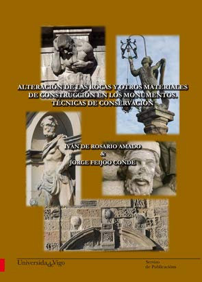 Alteración de las rocas y otros materiales de construcción en los monumentos. Técnicas de conservación (Monografías da Universidade de Vigo.)