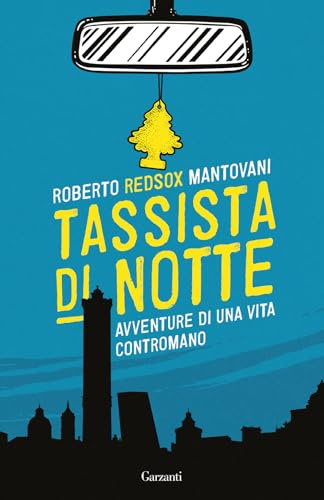 Tassista di notte. Avventure di una vita contromano (Elefanti bestseller)