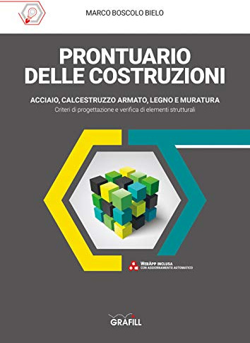 Prontuario delle costruzioni. Acciaio, calcestruzzo armato, legno, muratura. Con app