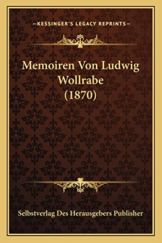Memoiren Von Ludwig Wollrabe (1870)