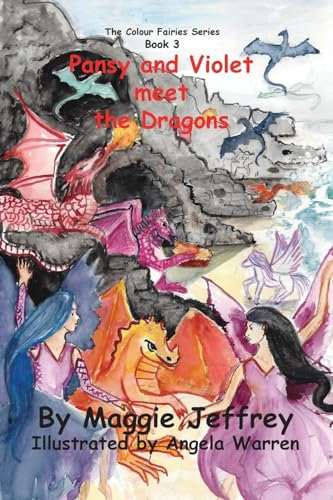 Pansy and Violet meet the Dragons: Book 3 inThe Colour Fairies Series: Volume 3