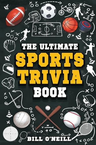 The Ultimate Sports Trivia Book: A Collection of Fascinating Stories, Amazing Trivia Quizzes and Fun Facts for Sports Lovers!