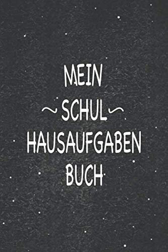 Mein Schul Hausaufgabenbuch: Super als Notizbuch Zubehör zum reinschreiben als Schülerkalender, Tagebuch, Schülerplaner - Nie Wieder Hausaufgaben vergessen