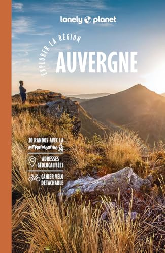 Lonely Planet - Guide Auvergne Explorer la région 2025-2026: Randonnées, itinéraires à vélo, en train et en van