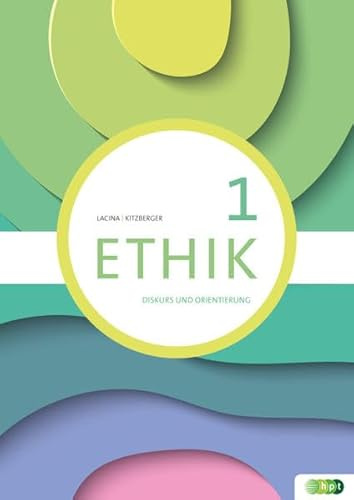 Ethik 1. Diskurs und Orientierung (Ethik AHS)