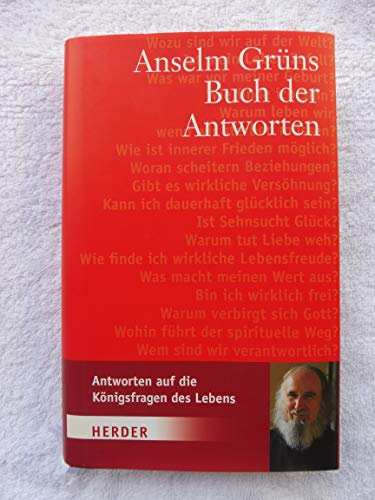 Anselm Grüns Buch der Antworten: Antworten auf die Königsfragen des Lebens