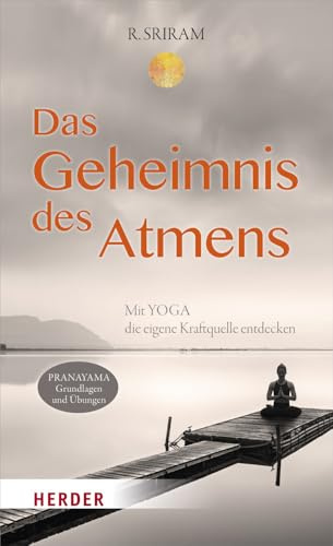 Das Geheimnis des Atmens: Mit Yoga die eigene Kraftquelle entdecken