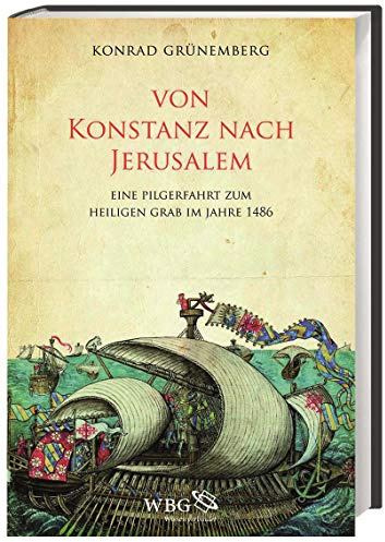 Von Konstanz nach Jerusalem: Eine Pilgerfahrt zum Heiligen Grab im Jahre 1486. Die Karlsruher Handschrift