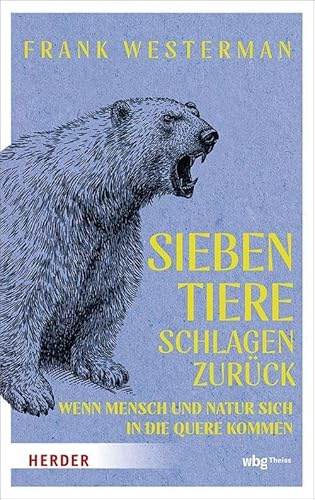 Sieben Tiere schlagen zurück: Wenn Mensch und Natur sich in die Quere kommen