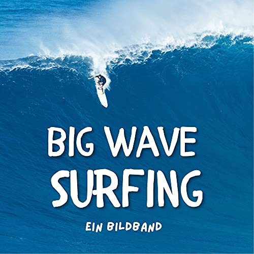 Big Wave Surfing: Ein Bildband