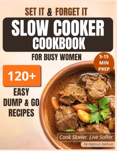 Set It and Forget It Slow Cooker Plan: 120+ Dump-and-Go Recipes for Busy Women + Cozy 28-Day Meal Guide with Weekly Shopping Lists (The Calmer Kitchen)