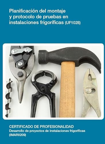 Planificación del montaje y protocolo de pruebas en instalaciones frigoríficas (uf1028) (SIN COLECCION)