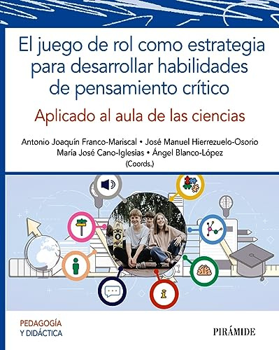 El juego de rol como estrategia para desarrollar habilidades de pensamiento crítico: Aplicado al aula de ciencias (Psicología)
