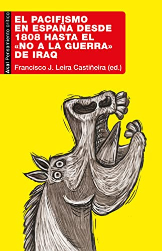El pacifismo en España desde 1808 hasta el «No a la Guerra» de Iraq: 117 (Pensamiento crítico)