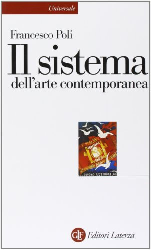 Il sistema dell'arte contemporanea. Produzione artistica, mercato, musei