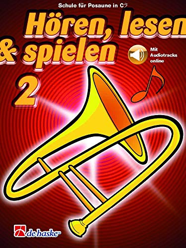 Hören, lesen & spielen - Posaune - Band 2 | Schule für Posaune in C BC | Notenbuch für Schüler | Liederbuch mit Online-Audio-Tracks | Bläserschule für 15 verschiedene Instrumente: Mit Audio-Online