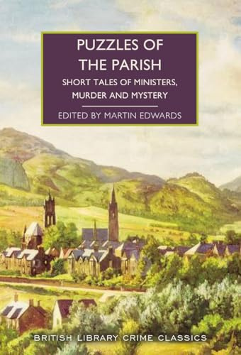 Puzzles of the Parish: Short Tales of Ministers, Murder and Mystery 151 (British Library Crime Classics)