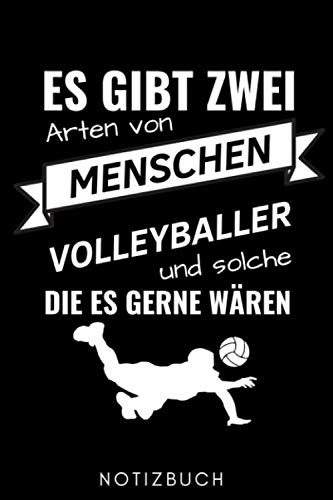 ES GIBT ZWEI ARTEN VON MENSCHEN VOLLEYBALLER UND SOLCHE DIE ES GERNE WÄREN NOTIZBUCH: A5 WOCHENPLANER für Volleyball Spieler | Volleyball Geschenke | ... Buch | Volleyballbuch | Trainingsbuch