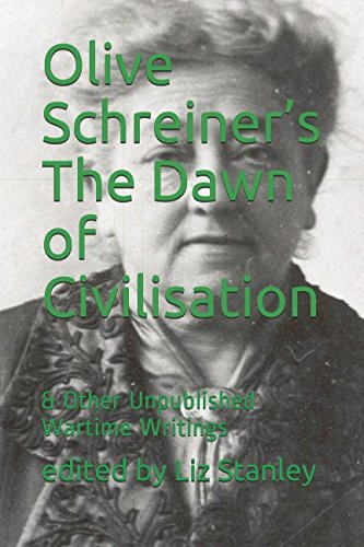 Olive Schreiner’s The Dawn of Civilisation: & Other Unpublished Wartime Writings