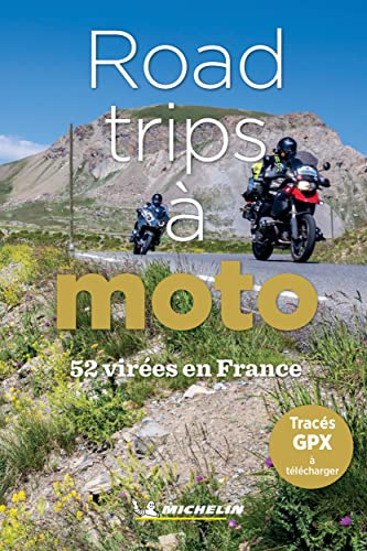 Road-trips à moto: 52 virées en France
