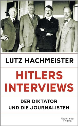 Hitlers Interviews: Der Diktator und die Journalisten | Auf der Sachbuch-Bestenliste Dezember 2024