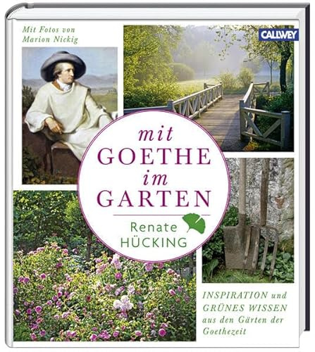Mit Goethe im Garten: Inspiration und grünes Wissen aus den Gärten der Goethezeit