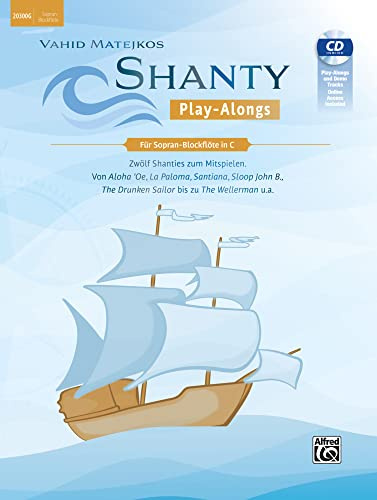 Vahid Matejkos Shanty Play-Alongs für Sopran-Blockflöte in C: Zwölf Shanties Zum Mitspielen: Von Aloha 'oe, La Paloma, Santiana, Sloop John ... the Wellerman U.a., Book, Cd & Online Audio