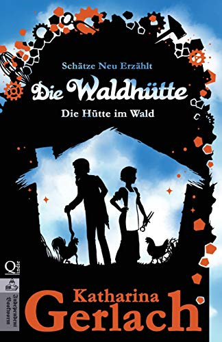 Die Waldhütte: Das Waldhaus (Schätze Neu Erzählt)