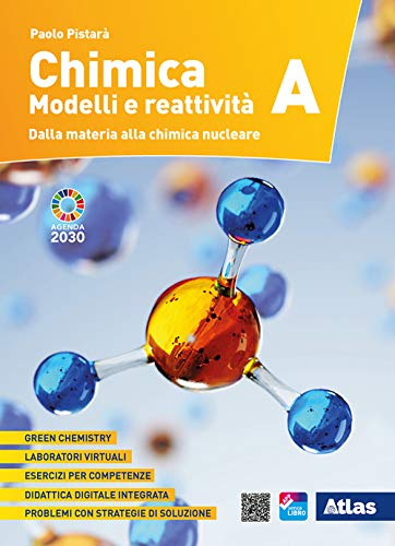 Chimica. Modelli e reattività. Con Tavola periodica degli elementi. Per le Scuole superiori. Con ebook. Con espansione online. Dalla materia alla chimica nucleare (Vol. A)