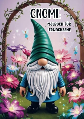 Gnome - Ausmalen für Erwachsene: Malbuch für Erwachsene mit 25 Malvorlagen für stundenlange Entspannung
