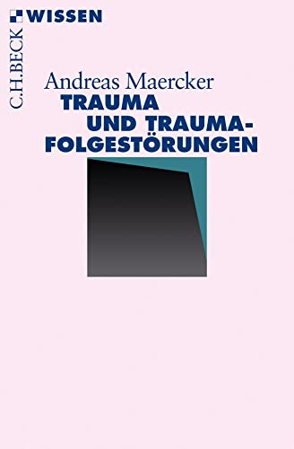 Trauma und Traumafolgestörungen (C.H.BECK Wissen)