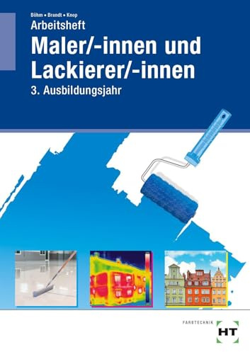Arbeitsheft Maler/-innen und Lackierer/-innen: 3. Ausbildungsjahr
