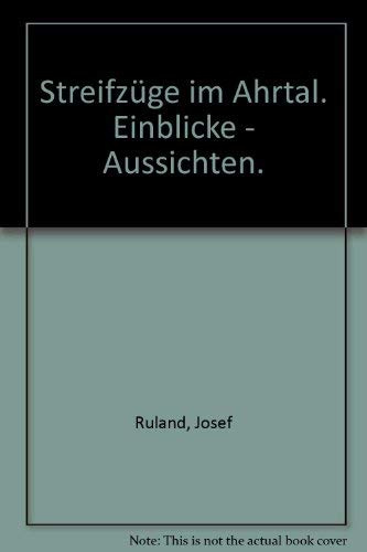Streifzüge im Ahrtal: Einblicke, Aussichten