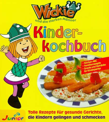 Wickie - Kinderkochbuch. Tolle Rezepte für gesunde Gerichte, die Kindern gelingen und schmecken