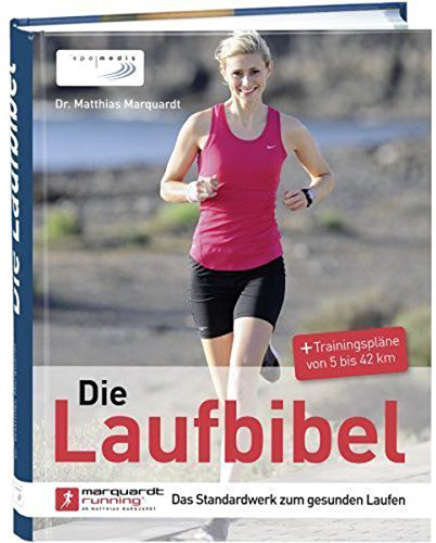 Die Laufbibel: Das Standardwerk zum gesunden Laufen: Das Standardwerk zum gesunden Laufen. + Trainingspläne von 5 bis 42 km