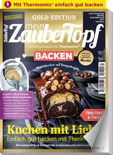 Mein Zaubertopf Gold Edition 4/21 -  Backen  mit dem Thermomix ® TM5® TM31 TM6 - 59 Rezepte für Leckereien wie vom Konditior: Kuchen mit Liebe