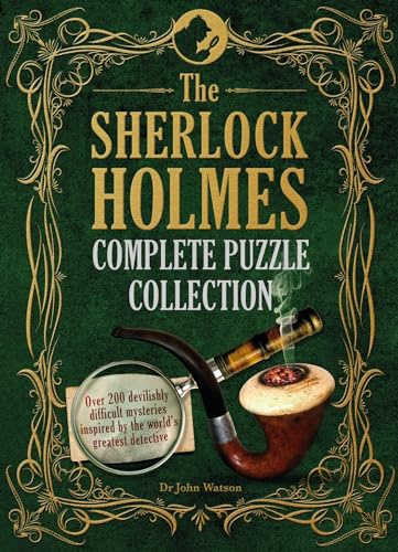 The Sherlock Holmes Complete Puzzle Collection: Over 200 Devilishly Difficult Mysteries Inspired by the World's Greatest Detective (Y)