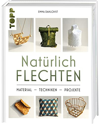 Natürlich Flechten: Material, Techniken, Projekte