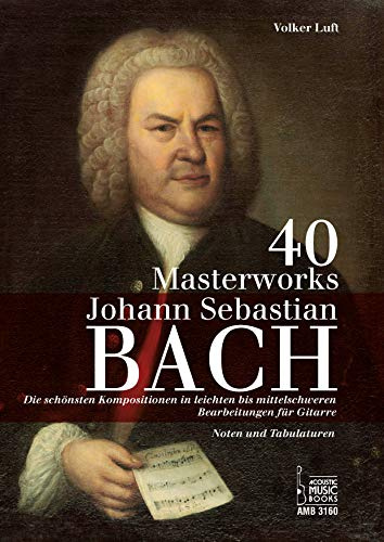 40 Masterworks.: Die schönsten Kompositionen in leichten bis mittelschweren Bearbeitungen für Gitarre. Noten und Tabulaturen