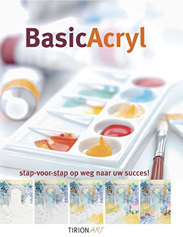 Basic Acryl / druk 1: stap-voor-stap op weg naar succes !