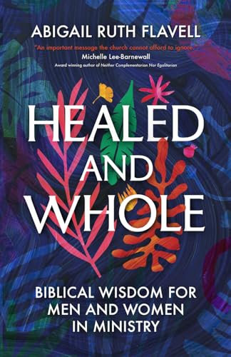 Healed and Whole: Biblical Wisdom for Men and Women in Ministry