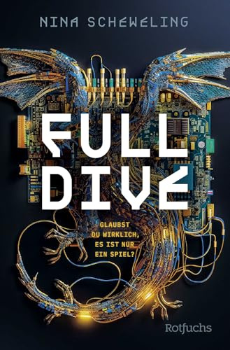 Full Dive: Glaubst du wirklich, es ist nur ein Spiel? | Near Future Thriller über ein Spiel auf Leben und Tod Spannender Jugendroman