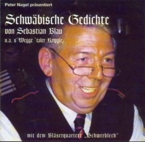 Schwäbische Gedichte von Sebastian Blau: Mit d. Bläserquartett 'Schwerblech'