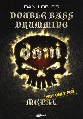 Dani Löble's Double Bass Drumming - Not Only For Metal, inkl. Gratis MP3-Downloads