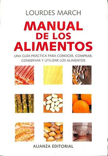 Manual de los alimentos / Food Manual: Una Guia Practica Para Conocer, Comprar, Conservar Y Utilizar Los Alimentos