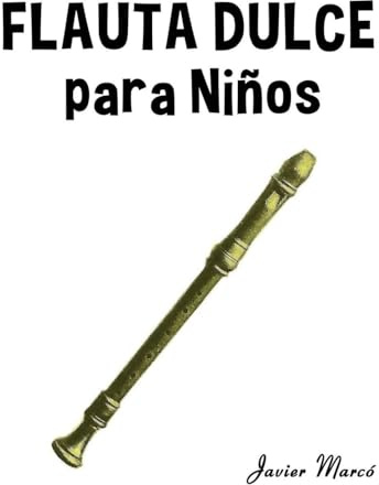 Flauta Dulce para Niños: Música Clásica, Villancicos de Navidad, Canciones Infantiles, Tradicionales y Folclóricas! (Partituras Para Niños)